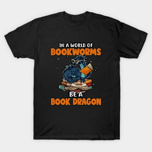 In A World Of Bookworms Be A Book Dragon T-Shirt